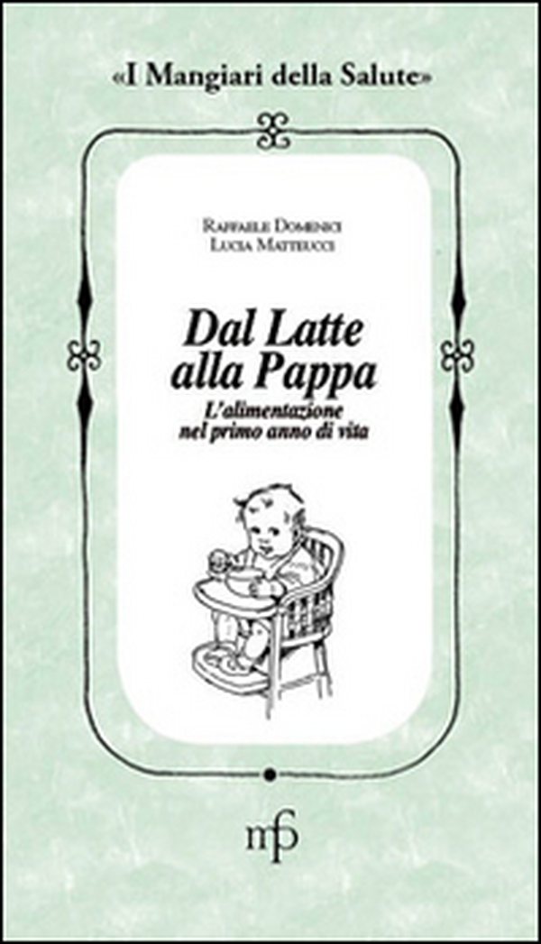Dal latte alla pappa. L'alimentazione nel primo anno di vita - Librerie.coop Dal latte alla pappa. L'alimentazione nel primo anno di vita - Librerie.coop