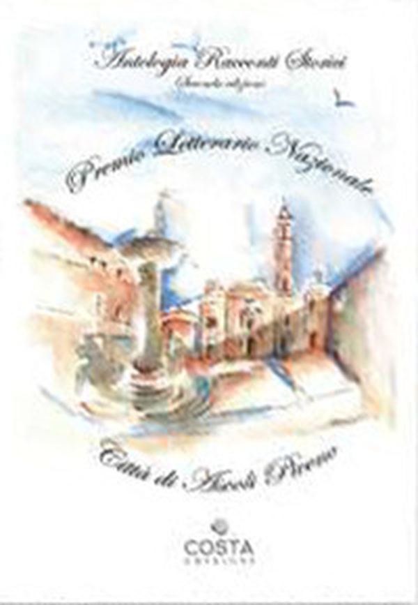 Premio Letterario Nazionale Città di Ascoli Piceno. Antologia racconti storici. Seconda edizione - Librerie.coop Premio Letterario Nazionale Città di Ascoli Piceno. Antologia racconti storici. Seconda edizione - Librerie.coop