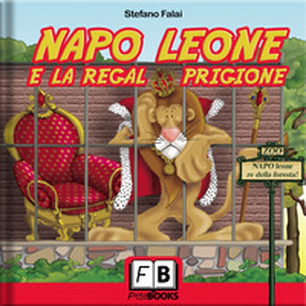 Napo leone e la regal prigione - Librerie.coop Napo leone e la regal prigione - Librerie.coop