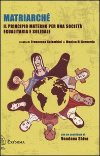 Matriarché. Il principio materno per una società egualitaria e solidale - Librerie.coop