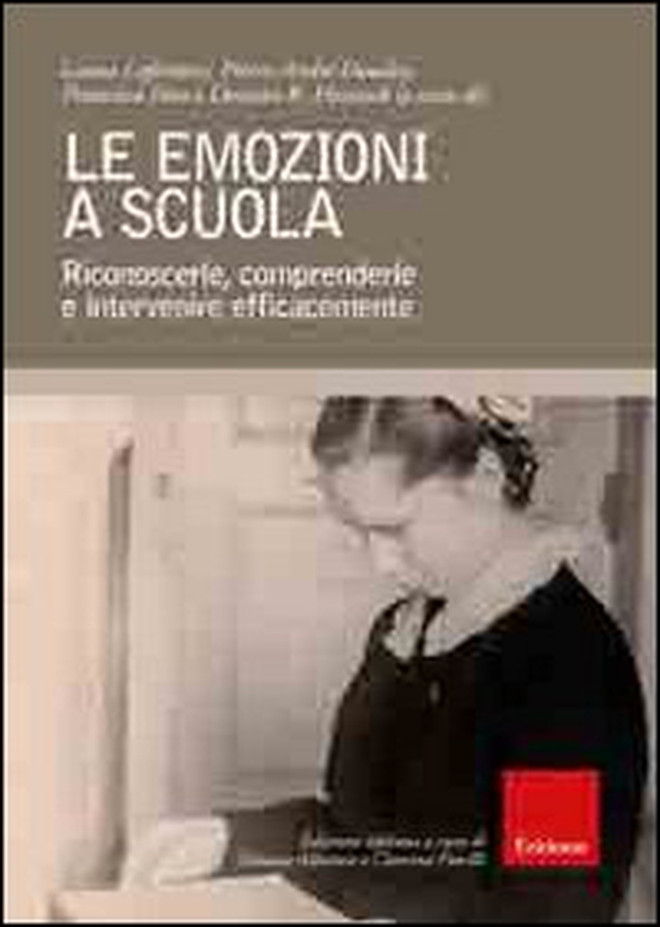Le emozioni a scuola. Riconoscerle, comprenderle e intervenire efficacemente - Librerie.coop Le emozioni a scuola. Riconoscerle, comprenderle e intervenire efficacemente - Librerie.coop