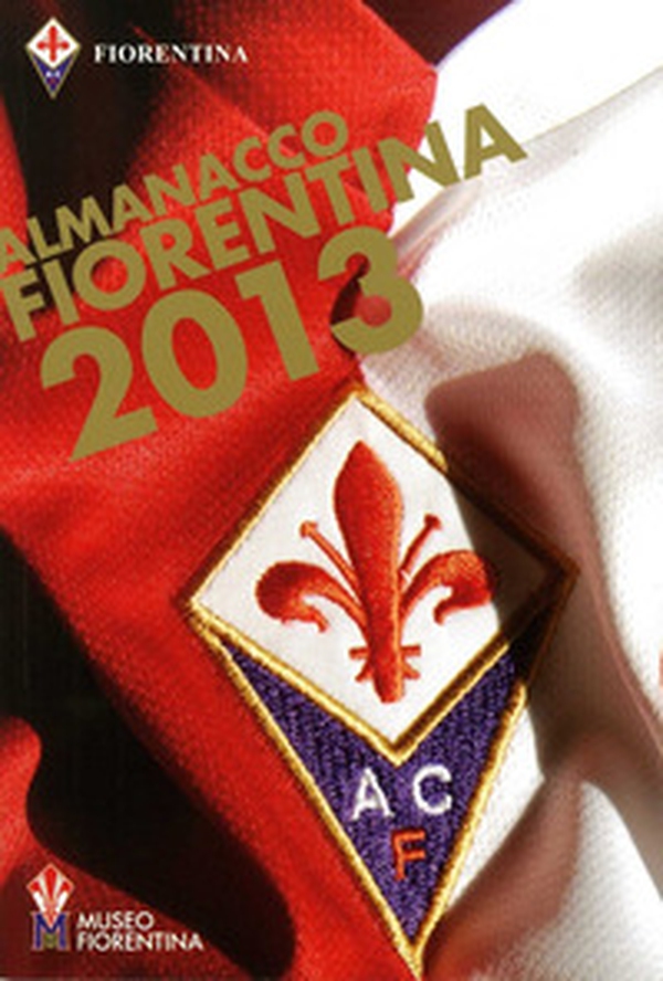 Almanacco fiorentina 2013 - Librerie.coop Almanacco fiorentina 2013 - Librerie.coop