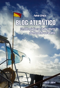 Blog atlantico. 10.000 miglia con Bulbo Matto. Da Mondello a Panama - Librerie.coop