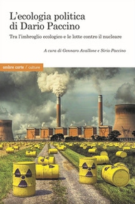 L'ecologia politica di Dario Paccino. Tra l'imbroglio ecologico e le lotte contro il nucleare - Librerie.coop