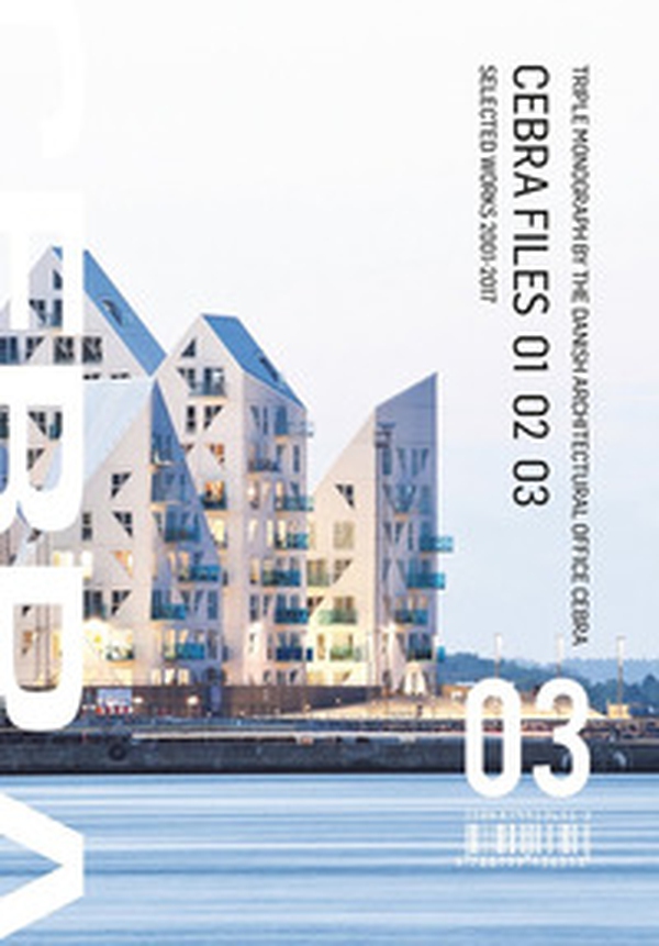 CEBRA files. Selected works 2001-2017. Mikkel Frost, Carsten Primdahl and Kolja Nielsen - Librerie.coop CEBRA files. Selected works 2001-2017. Mikkel Frost, Carsten Primdahl and Kolja Nielsen - Librerie.coop