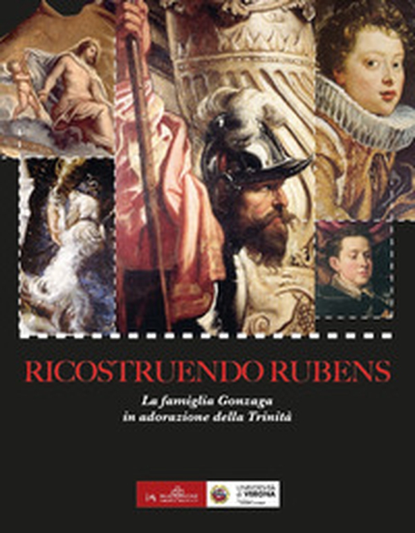 Ricostruendo Rubens. La famiglia Gonzaga in adorazione della Trinità - Librerie.coop Ricostruendo Rubens. La famiglia Gonzaga in adorazione della Trinità - Librerie.coop