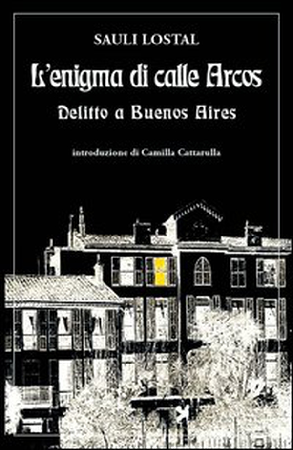 L'enigma di calle Arcos. Delitto a Buenos Aires - Librerie.coop L'enigma di calle Arcos. Delitto a Buenos Aires - Librerie.coop