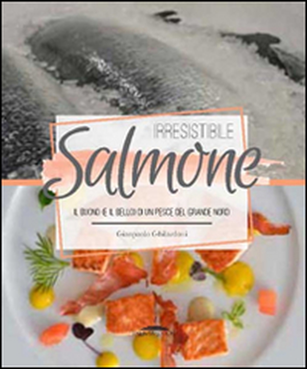 Irresistibile salmone. Il buono (e il bello) di un pesce del grande Nord - Librerie.coop Irresistibile salmone. Il buono (e il bello) di un pesce del grande Nord - Librerie.coop