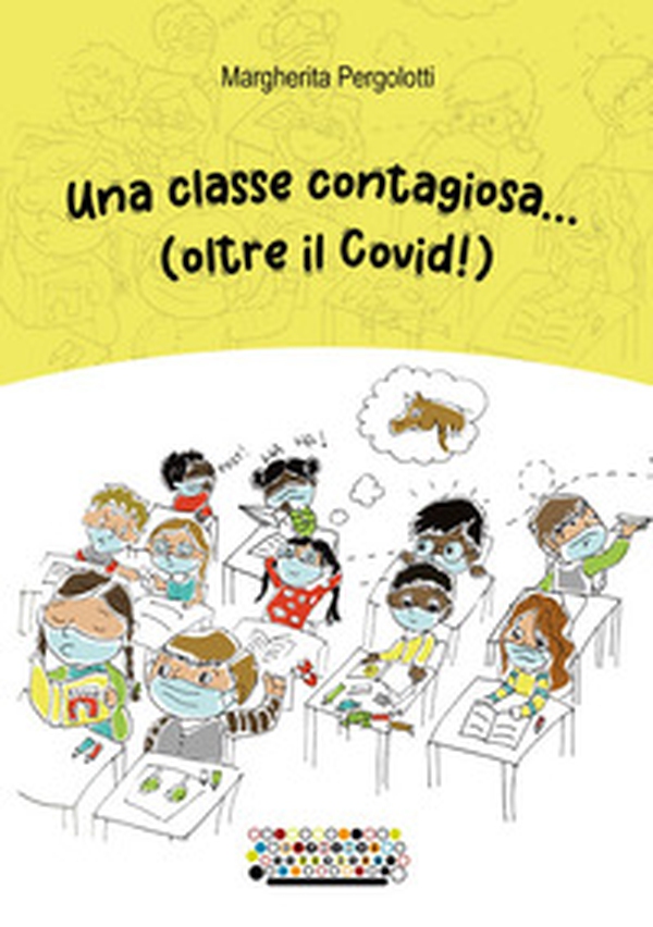 Una classe contagiosa... (oltre il Covid!) - Librerie.coop Una classe contagiosa... (oltre il Covid!) - Librerie.coop