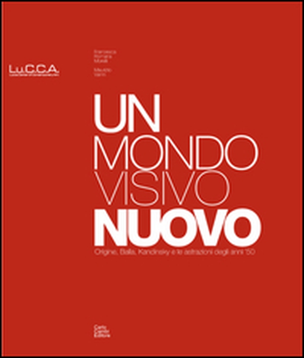 Un mondo visivo nuovo. Origine, Balla, Kandinsky e le astrazioni degli anni '50. Ediz. italiana e inglese - Librerie.coop Un mondo visivo nuovo. Origine, Balla, Kandinsky e le astrazioni degli anni '50. Ediz. italiana e inglese - Librerie.coop