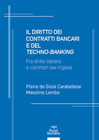 Il diritto dei contratti bancari e del «techno-banking». Fra diritto italiano e «common law» inglese - Librerie.coop
