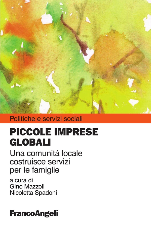 Piccole imprese globali. Una comunità locale costruisce servizi per le famiglie - Librerie.coop Piccole imprese globali. Una comunità locale costruisce servizi per le famiglie - Librerie.coop