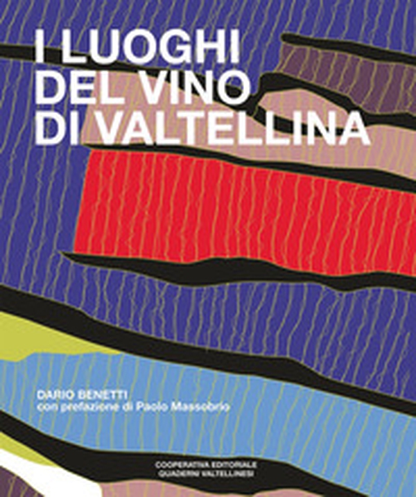 I luoghi del vino di Valtellina - Librerie.coop I luoghi del vino di Valtellina - Librerie.coop