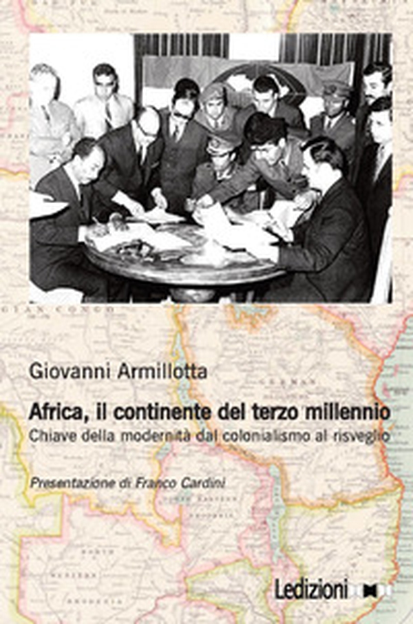 Africa, il continente del terzo millennio. Chiave della modernità dal colonialismo al risveglio - Librerie.coop Africa, il continente del terzo millennio. Chiave della modernità dal colonialismo al risveglio - Librerie.coop