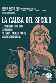 La causa del secolo. La prima grande azione legale contro lo Stato per salvare l'Italia (e il pianeta) dalla catastrofe climatica - Librerie.coop