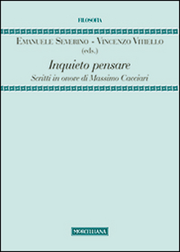 Inquieto pensare. Scritti in onore di Massimo Cacciari - Librerie.coop Inquieto pensare. Scritti in onore di Massimo Cacciari - Librerie.coop