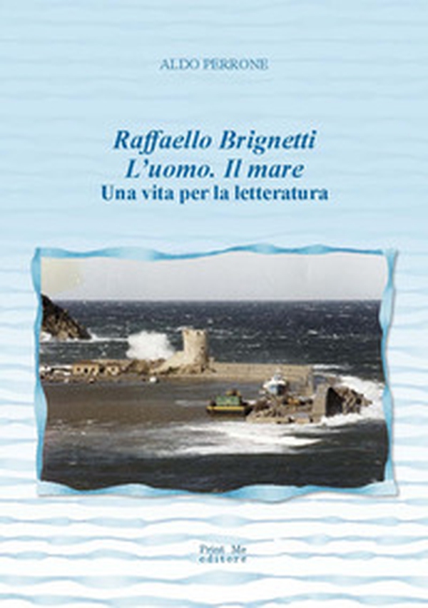 Raffaello Brignetti l'uomo. Il mare. Una vita per la letteratura - Librerie.coop Raffaello Brignetti l'uomo. Il mare. Una vita per la letteratura - Librerie.coop