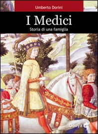 I Medici. Storia di una famiglia - Librerie.coop
