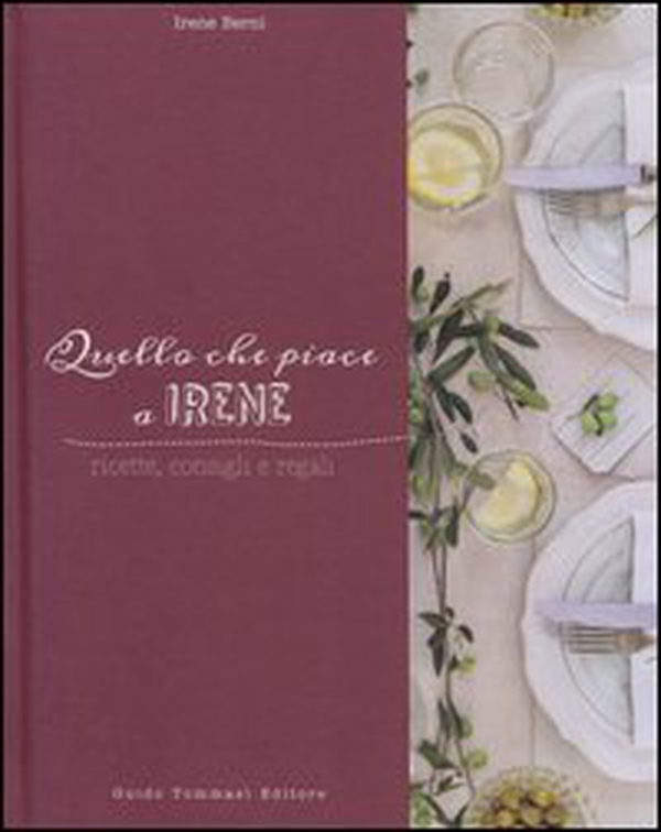 Quello che piace a Irene. Ricette, consigli e regali - Librerie.coop Quello che piace a Irene. Ricette, consigli e regali - Librerie.coop