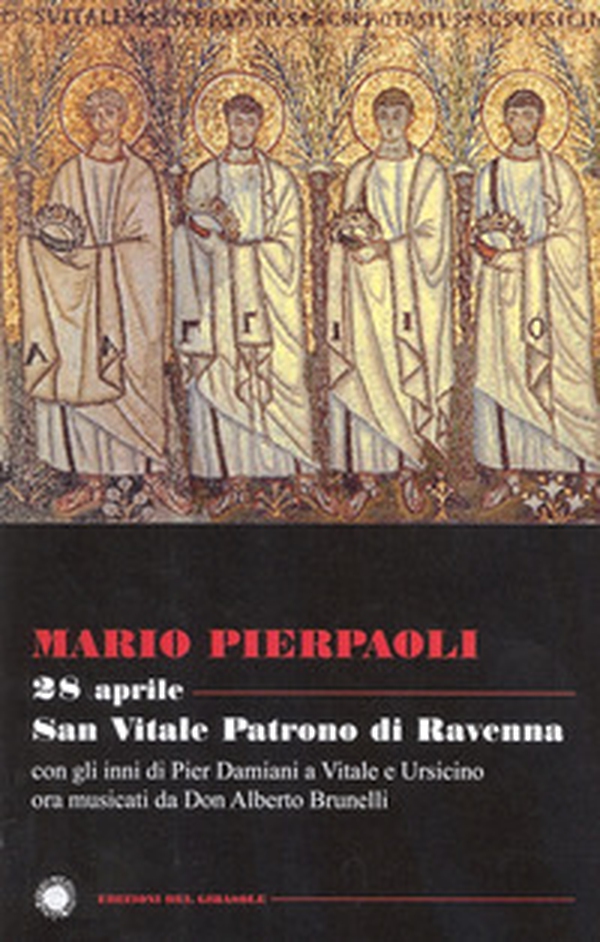 28 aprile. San Vitale patrono di Ravenna. Con gli inni di Pier Damiani a Vitale e Ursicino ora musicati da don Alberto Brunelli - Librerie.coop 28 aprile. San Vitale patrono di Ravenna. Con gli inni di Pier Damiani a Vitale e Ursicino ora musicati da don Alberto Brunelli - Librerie.coop