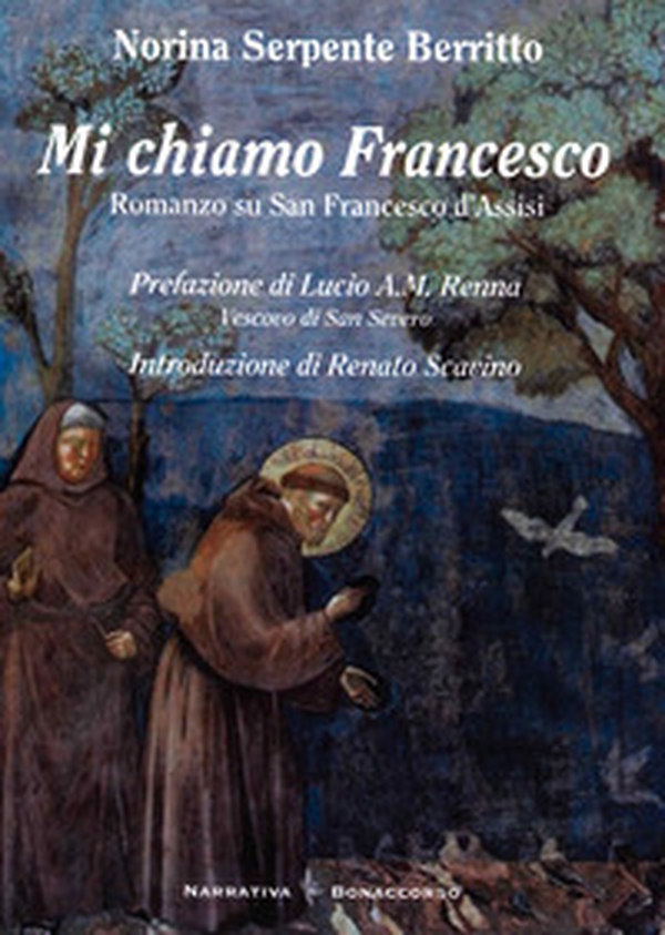 Mi Chiamo Francesco. Romanzo su San Francesco d'Assisi - Librerie.coop Mi Chiamo Francesco. Romanzo su San Francesco d'Assisi - Librerie.coop