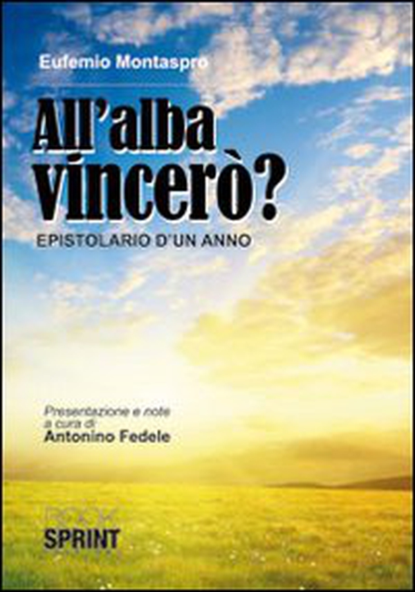 All'alba vincerò. Epistolario di un anno - Librerie.coop All'alba vincerò. Epistolario di un anno - Librerie.coop