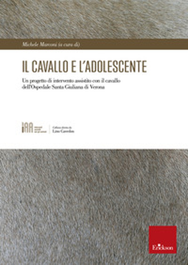 Il cavallo e l'adolescente. Un progetto di intervento assistito con il cavallo dell'Ospedale Santa Giuliana di Verona - Librerie.coop Il cavallo e l'adolescente. Un progetto di intervento assistito con il cavallo dell'Ospedale Santa Giuliana di Verona - Librerie.coop