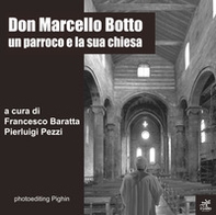 Don Marcello Botto. Un parroco e la sua chiesa - Librerie.coop