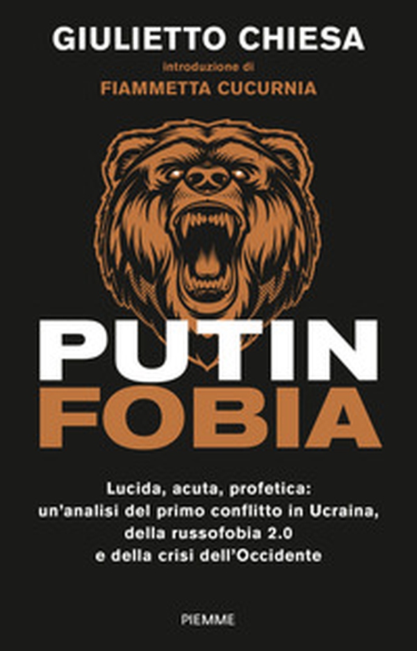Putinfobia. Lucida, acuta, profetica: un'analisi del primo conflitto in Ucraina, della russofobia 2.0 e della crisi dell'Occidente - Librerie.coop Putinfobia. Lucida, acuta, profetica: un'analisi del primo conflitto in Ucraina, della russofobia 2.0 e della crisi dell'Occidente - Librerie.coop