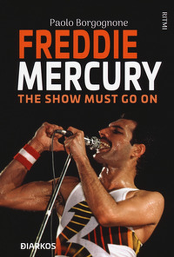 Freddie Mercury. The show must go on - Librerie.coop Freddie Mercury. The show must go on - Librerie.coop