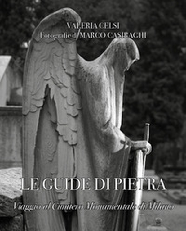 Le guide di pietra. Viaggio al Cimitero Monumentale di Milano - Librerie.coop Le guide di pietra. Viaggio al Cimitero Monumentale di Milano - Librerie.coop