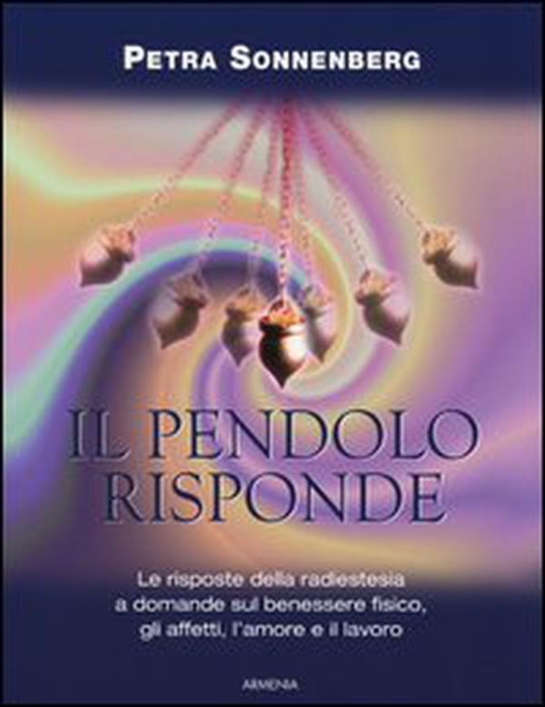Il pendolo risponde. Il benessere fisico, gli affetti, l'amore e il lavoro secondo la radiestesia - Librerie.coop Il pendolo risponde. Il benessere fisico, gli affetti, l'amore e il lavoro secondo la radiestesia - Librerie.coop