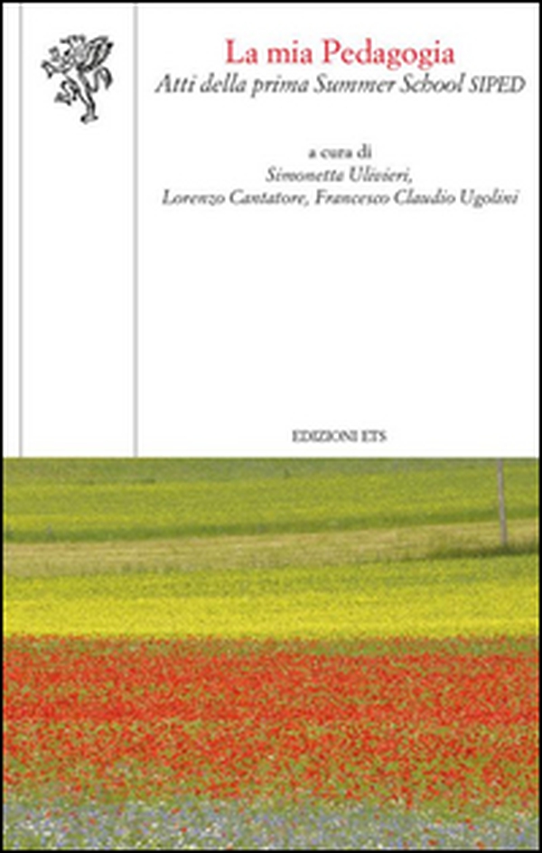 La mia pedagogia. Atti della prima Summer School Siped - Librerie.coop La mia pedagogia. Atti della prima Summer School Siped - Librerie.coop