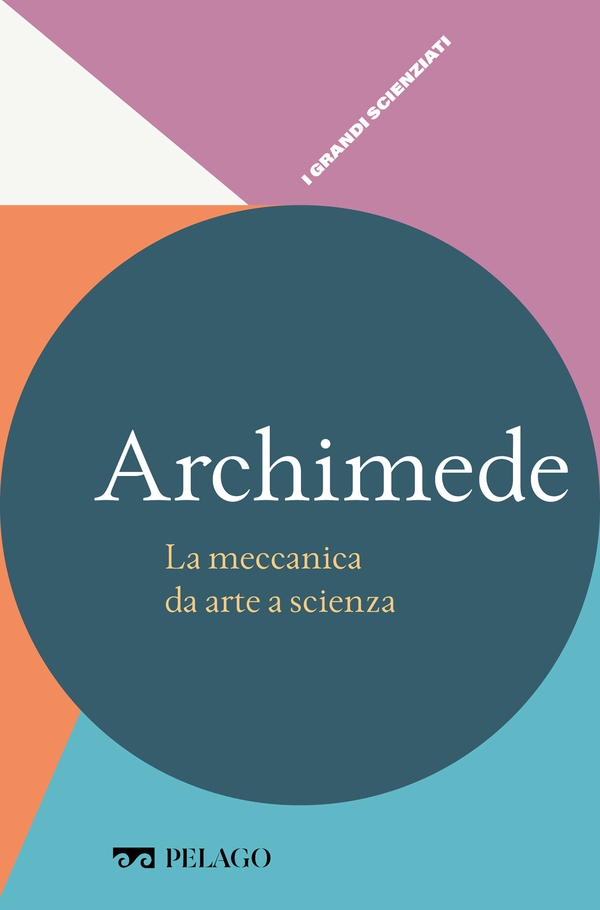 Archimede - La meccanica da arte a scienza - Librerie.coop Archimede - La meccanica da arte a scienza - Librerie.coop
