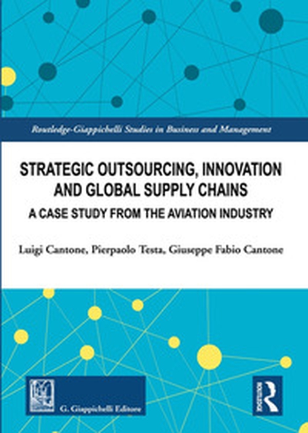Strategic outsourcing, innovation and global supply chains. A case study from the aviation industry - Librerie.coop Strategic outsourcing, innovation and global supply chains. A case study from the aviation industry - Librerie.coop