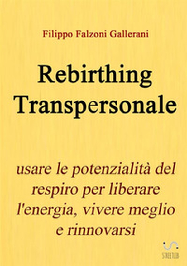 Rebirthing transpersonale. Usare le potenzialità del respiro per liberare l'energia, vivere meglio e rinnovarsi - Librerie.coop Rebirthing transpersonale. Usare le potenzialità del respiro per liberare l'energia, vivere meglio e rinnovarsi - Librerie.coop