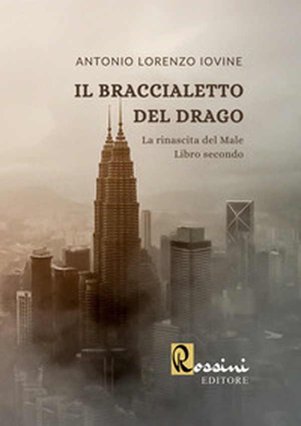 Il braccialetto del drago. La rinascita del male - Vol. 2 - Librerie.coop Il braccialetto del drago. La rinascita del male - Vol. 2 - Librerie.coop