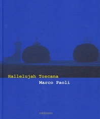 Hallelujah Toscana. Ediz. italiana e inglese - Librerie.coop