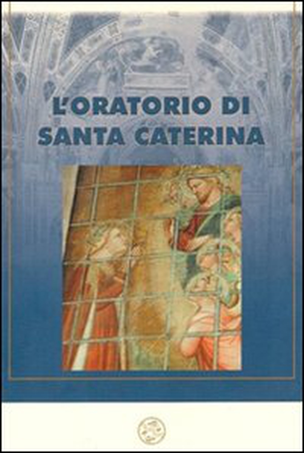 L'oratorio di Santa Caterina nell'antico piviere dell'Antella - Librerie.coop L'oratorio di Santa Caterina nell'antico piviere dell'Antella - Librerie.coop