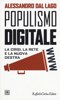 Populismo digitale. La crisi, la rete e la nuova destra - Librerie.coop