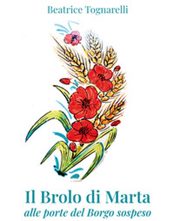 Il Brolo di Marta. Alle porte del borgo sospeso - Librerie.coop Il Brolo di Marta. Alle porte del borgo sospeso - Librerie.coop
