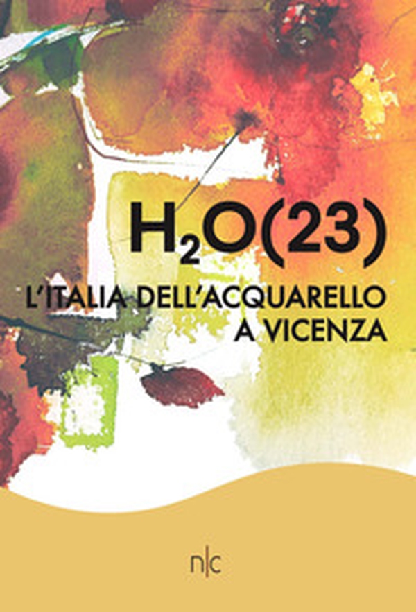H2O(23). L'Italia dell'acquarello a Vicenza - Librerie.coop H2O(23). L'Italia dell'acquarello a Vicenza - Librerie.coop