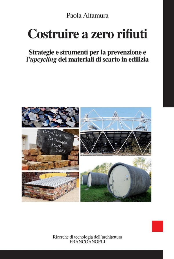 Costruire a zero rifiuti. Strategie e strumenti per la prevenzione e l’upcycling dei materiali di scarto in edilizia - Librerie.coop Costruire a zero rifiuti. Strategie e strumenti per la prevenzione e l’upcycling dei materiali di scarto in edilizia - Librerie.coop