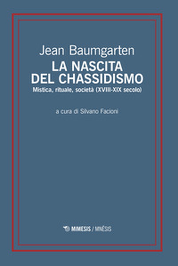 La nascita del chassidismo. Mistica, rituale, società (XVIII-XIX secolo) - Librerie.coop La nascita del chassidismo. Mistica, rituale, società (XVIII-XIX secolo) - Librerie.coop
