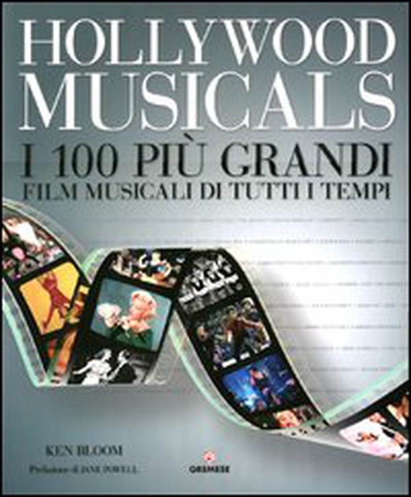 Hollywood musicals. I 100 più grandi film musicali di tutti i tempi - Librerie.coop Hollywood musicals. I 100 più grandi film musicali di tutti i tempi - Librerie.coop