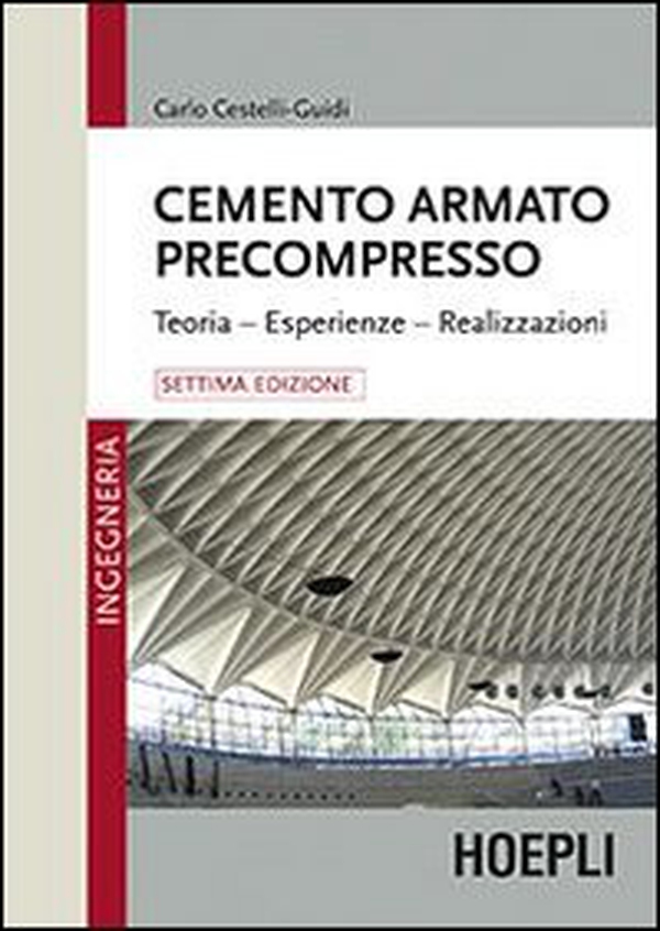 Cemento armato precompresso. Teoria, esperienze, realizzazione - Librerie.coop Cemento armato precompresso. Teoria, esperienze, realizzazione - Librerie.coop