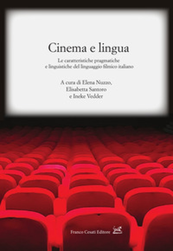 Cinema e lingua. Le caratteristiche pragmatiche e linguistiche del linguaggio filmico italiano - Librerie.coop Cinema e lingua. Le caratteristiche pragmatiche e linguistiche del linguaggio filmico italiano - Librerie.coop