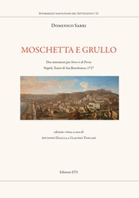Moschetta e Grullo. Due intermezzi per Siroe re di Persia. Napoli, Teatro di San Bartolomeo, 1727 - Librerie.coop