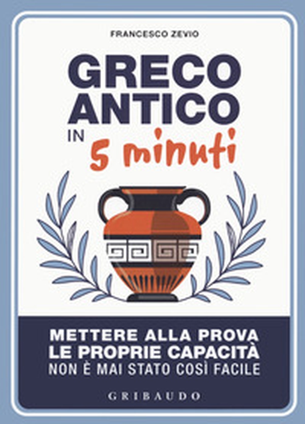Greco antico in 5 minuti. Mettere alla prova le proprie abilità non è mai stato così semplice - Librerie.coop Greco antico in 5 minuti. Mettere alla prova le proprie abilità non è mai stato così semplice - Librerie.coop