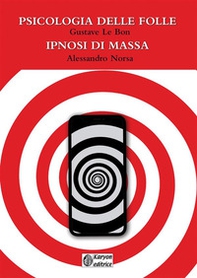 Psicologia delle folle-Ipnosi di massa - Librerie.coop